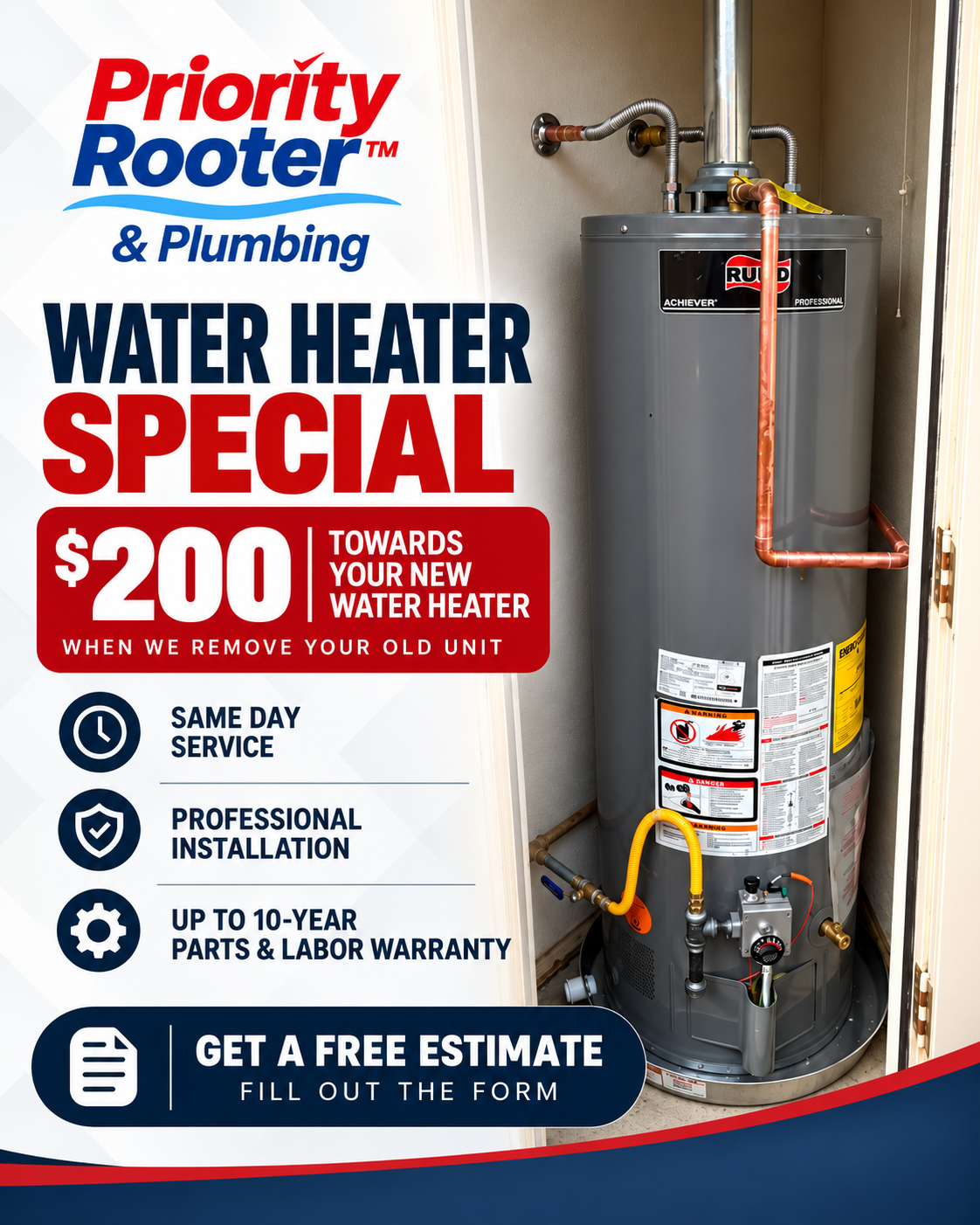 Priority Rooter water heater special: $200 toward your new water heater when we remove your old unit, same-day service, professional installation, up to 10-year parts and labor warranty, and a free estimate.